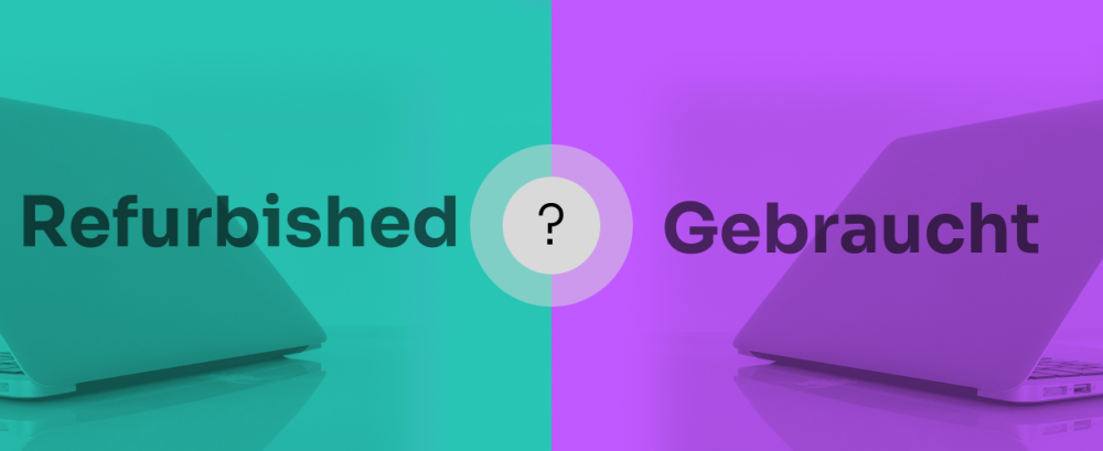 Refurbished gegen gebraucht
